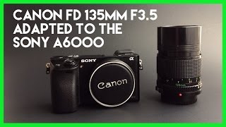 Canon FD 135mm f35 Adapted to the Sony A6000 [upl. by Marasco23]