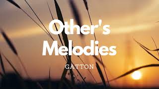 Others melodies Full  Gatton HQ Lyrics [upl. by Eeneg408]