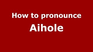 How to pronounce Aihole Karnataka IndiaKannada  PronounceNamescom [upl. by Kassia]