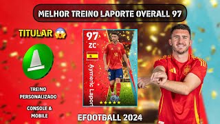 ⬆️💪Como treinar Laporte 97 Nivel Máximo Overall Upgrade  EFOOTBALL 2024 [upl. by Atiral71]