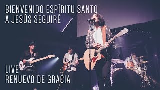 Bienvenido Espíritu Santo  A Jesús seguiré Live  Renuevo de Gracia [upl. by Rebmyt]