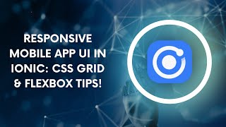 Responsive Mobile App UI in Ionic CSS Grid amp Flexbox Tips [upl. by Sparky423]