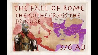 The Goths Cross the Danube 376  The Fall of Rome 1 [upl. by Kcirdec]