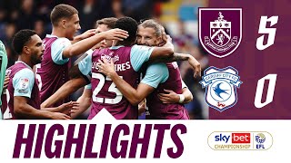 Clarets Hit FIVE In Bluebirds Thumping  HIGHLIGHTS  Burnley v Cardiff City [upl. by Jensen]