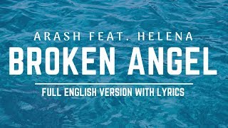 Arash  Broken Angel  FeatHelena  Full English version lyrics [upl. by Eatnuahs929]