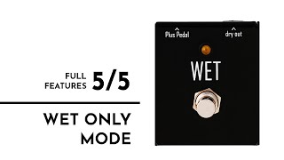 PLUS Pedal Full Features 5 of 5  Wet Only Mode  Gamechanger Audio [upl. by Ainoyek]