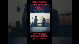 Jejak digital Gus Miftah Dikuliti Habis Yati Pesek Kalau Cantik Jadi Lont [upl. by Hilarius741]