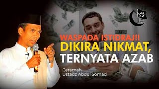 Muhasabah Diri 😢😭  Bahaya Istidraj quot Azab Yang Bersampulkan Nikmat quot  Ustadz Abdul Somad LcMA [upl. by Derfla]