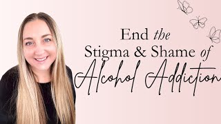 🦋 End the Stigma amp Shame of Alcohol Addiction [upl. by Ayhtnic791]