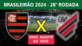 FLAMENGO X ATHLETICO PR BRASILEIRÃO 2024  ONDE ASSISTIR E HORÁRIO DO JOGO  28ª RODADA BRASILEIRÃO [upl. by Enilaf559]