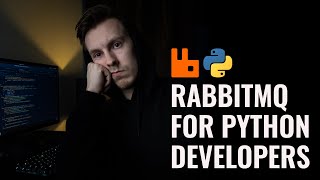 Introduction to RabbitMQ for Python Developers [upl. by Mungo]