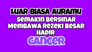 💜CANCER AURAMU LUAR BIASA🔥SEMAKIN BERSINAR BAWA REZEKI BESAR HADIR✨ [upl. by Sender]