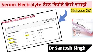 How To Read Serum Electrolyte Test Report Na K amp Cl  Dr Santosh Singh Episode 36 [upl. by Elbag]