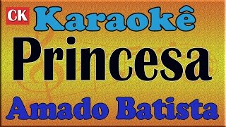 Amado Batista Princesa Karaoke Playback [upl. by Eimmij]