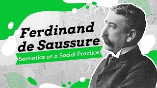 Ferdinand de Saussure and Semiotics as a Social Practice Pt 2 [upl. by Bibbye]