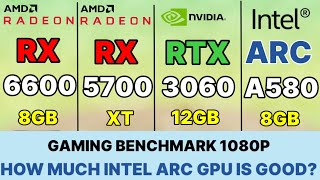 Intel arc a580 vs rx 6600 vs RX 5700 XT VS RTX 3060 VS RTX 2060 vs RTX 3050 Intel a580 gaming test [upl. by Neeruam]