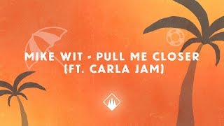 Mike Wit  Pull Me Closer ft Carla Jam Official Lyric Video [upl. by Aloek]