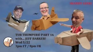 TUB THUMPERS PART 16 with JEFF BARKER [upl. by Dove]