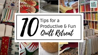 10 Tips for a Productive amp Fun Quilt Retreat [upl. by Durgy632]