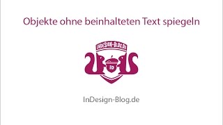 InDesign QUICKTIPP  Objekte ohne beinhalteten Text spiegeln [upl. by Gorga]