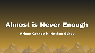 Ariana Grande ft Nathan Sykes Almost Is Never Enough Lyrics [upl. by Wanonah]