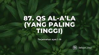 Terjemahan Surah ke 87 QS AlAla Yang Paling Tinggi [upl. by Akcebar262]