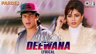 Yeh Dil Deewana  Lyrical  Shahrukh Khan  Mahima Chaudhry  Sonu Nigam  Pardes [upl. by Oloap]