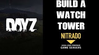 Beginners Guide How To Build A DAYZ Watchtower  What You Need Tutorial PS4 Xbox One [upl. by Nishom]