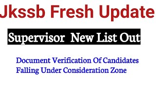 Jkssb Fresh Update For Aspirants  Supervisor List Of Candidates falling In Consideration zone [upl. by Kit844]