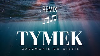 Tymek  Zadzwonię do Ciebie  Remix  🎵🎶🎵🎶 [upl. by Malliw]