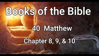 Books of the Bible 40 Matthew 8 9 amp 10 [upl. by Niaz]