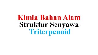 Kimia Bahan Alam Struktur Senyawa  Triterpenoid [upl. by Auliffe]