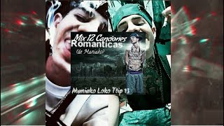 MANIAKO  MIX 12 CANCIONES ROMANTICAS [upl. by Nnyleve]