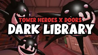 DARK LIBRARY BEAT TOWER HEROES X DOORS WEEKLY CHALLENGE Roblox [upl. by Ahsikan]