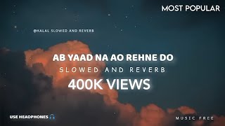 Ab Yaad Na Ao Slowed And Reverb Nasheed  Halal Slowed And Reverb [upl. by Atok]