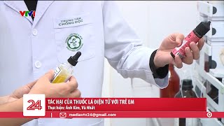 Tác hại khôn lường của thuốc lá điện tử đối với trẻ em  VTV24 [upl. by Finah654]