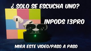 ✅INPODS 13 PRO SOLO SE ESCUCHA UNO SOLUCIÓN PASO A PASO [upl. by Nugesulo514]