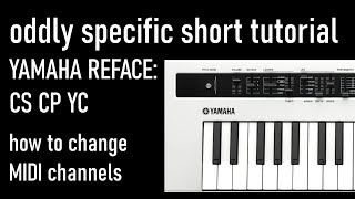 Yamaha Reface Change MIDI Channels on CS CP and YC [upl. by Bicknell]