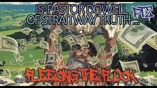 IS PASTOR DOWELL OF STRAITWAY TRUTH FLEECING THE FLOCK PT2 [upl. by Borlase]