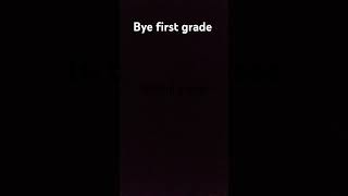 Bye first grade hi third grade [upl. by Soren450]