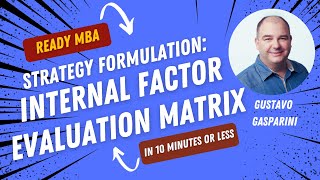 Strategy Management  Internal Factor Evaluation IFE Matrix Video 56 [upl. by Garibull]