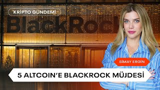 5 Altcoine BlackRock Müjdesi  Kripto Gündemi  uzmancoin [upl. by Sevik849]