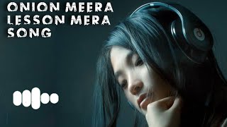 Onion meera lesson mera lyrics song  original song  quotonion Meera quot full song [upl. by Imelida430]