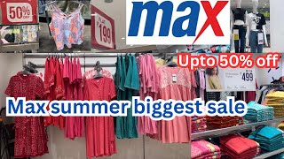 Max summer biggest sale upto 50 off  max new arrivals  max latest summer collections max [upl. by Oigroeg]