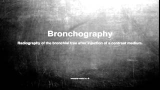 Medical vocabulary What does Bronchography mean [upl. by Loveridge]