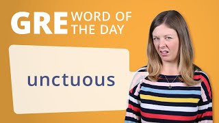 GRE Vocab Word of the Day Unctuous  GRE Vocabulary [upl. by Sumaes]