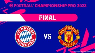 eFootball™  GRAND FINAL FC BAYERN MÜNCHEN VS MANCHESTER UNITED  eFootball™ Championship Pro 2023 [upl. by Maher464]