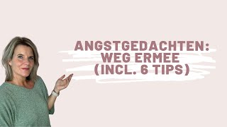 Angstgedachten weg ermee incl 6 tips [upl. by Sukin]