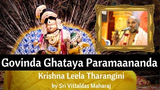 Govinda Ghataya Paramaananda  Krishna Leela Tharangini by Sri Vittaldas Maharaj [upl. by Yerhpmuh]