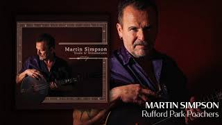 Martin Simpson  Rufford Park Poachers Official Audio [upl. by Enyala414]